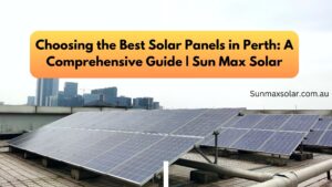 Best Solar Panel in Perth-Sun max solar