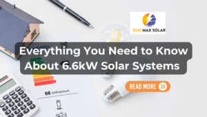 Everything You Need to Know About 6.6kW Solar Systems 