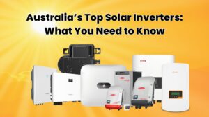 Sydney’s Top Solar Inverters: What You Need to Know