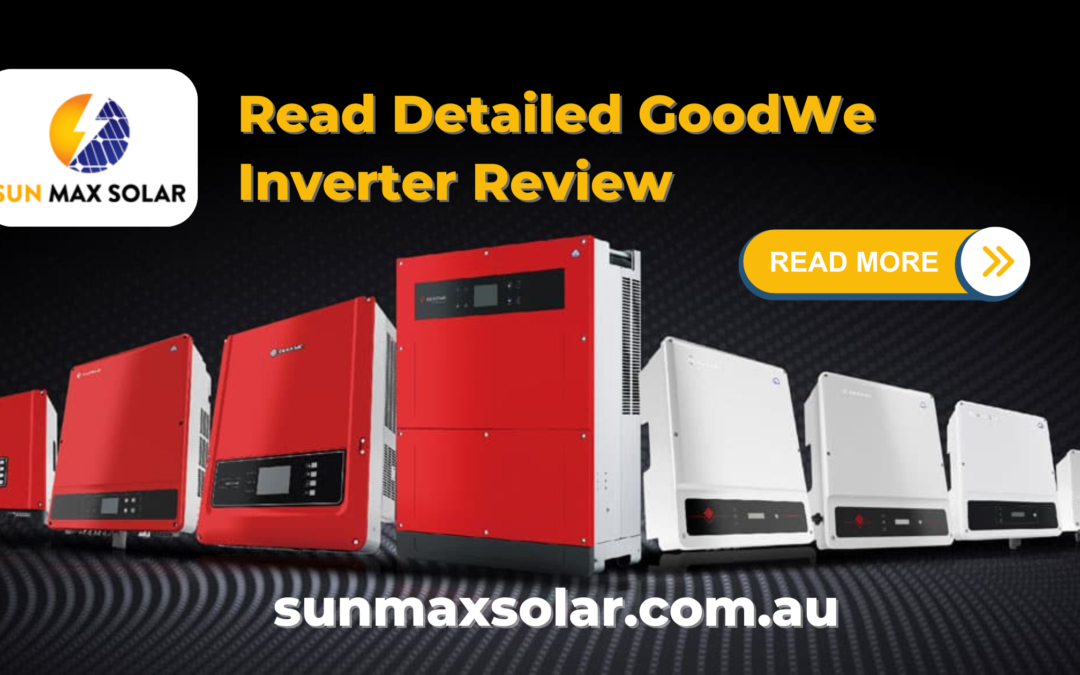 All You Need to Learn About GoodWe Inverters.