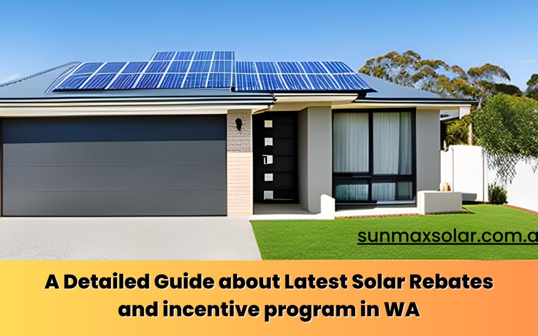 Solar Rebate Wa: Unlocking Solar Rebates and Subsidies in Perth, WA in 2024
