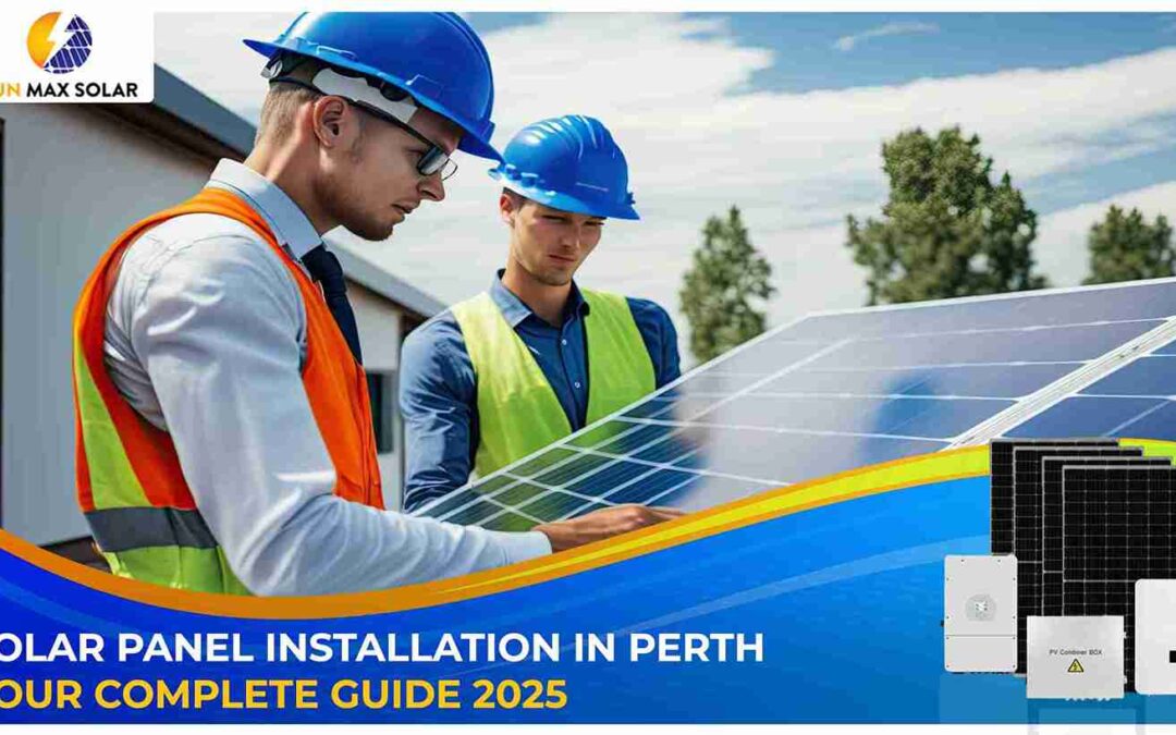 Solar Panel Installation in Perth: Your Complete Guide 2025