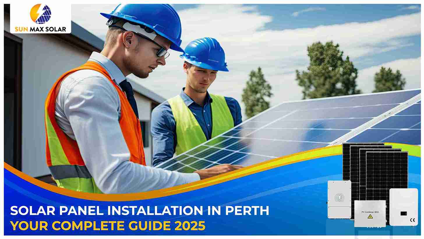 Solar Panel Installation in Perth: Your Complete Guide 2025