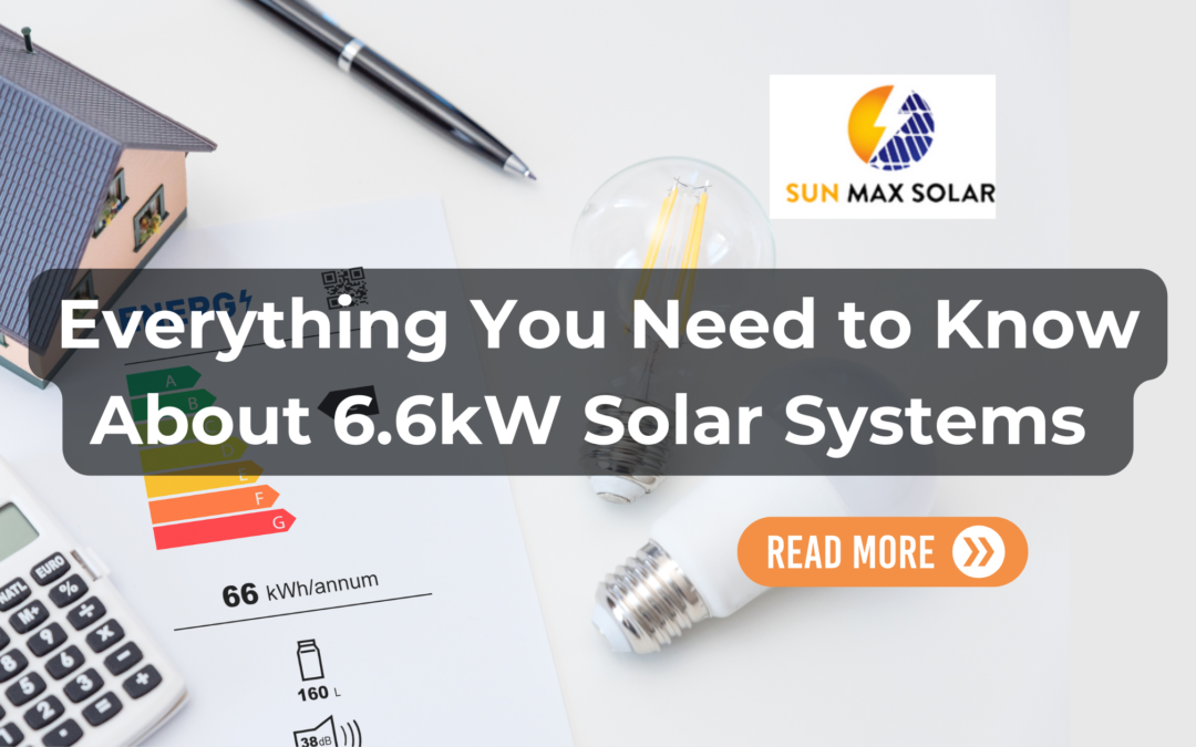 Everything You Need to Know About 6.6kW Solar Systems 