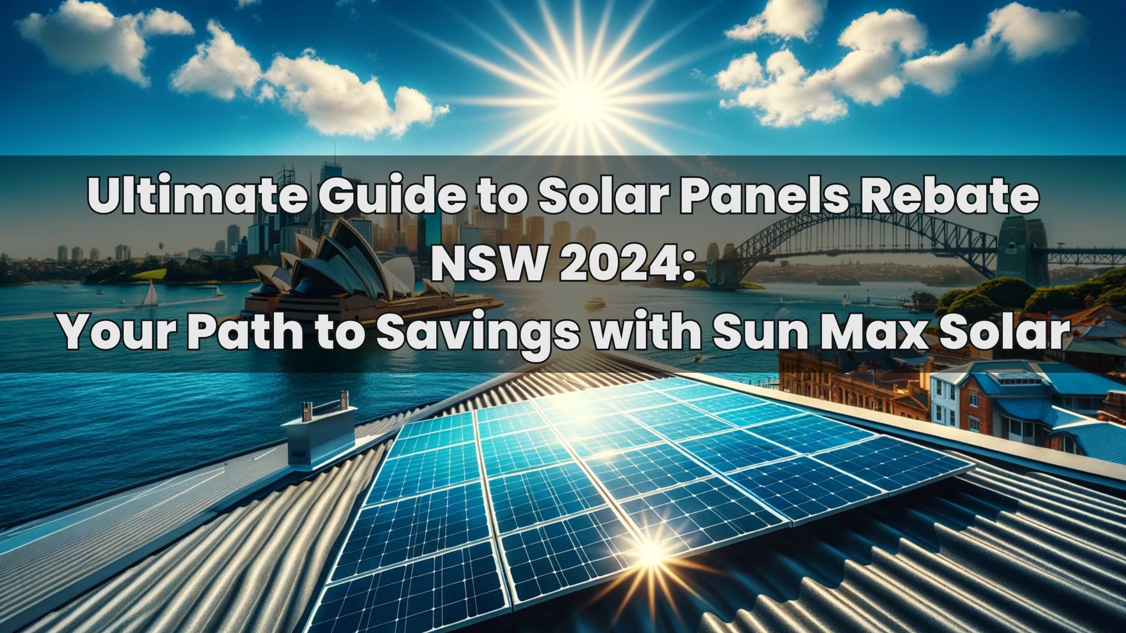 Ultimate Guide to Solar Panels Rebate NSW 2024