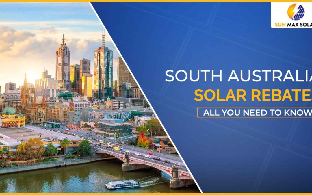 South Australia Solar Rebates: All You Need to Know! 