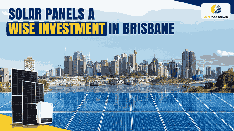 Are Solar Panels a Wise Investment in Brisbane? 