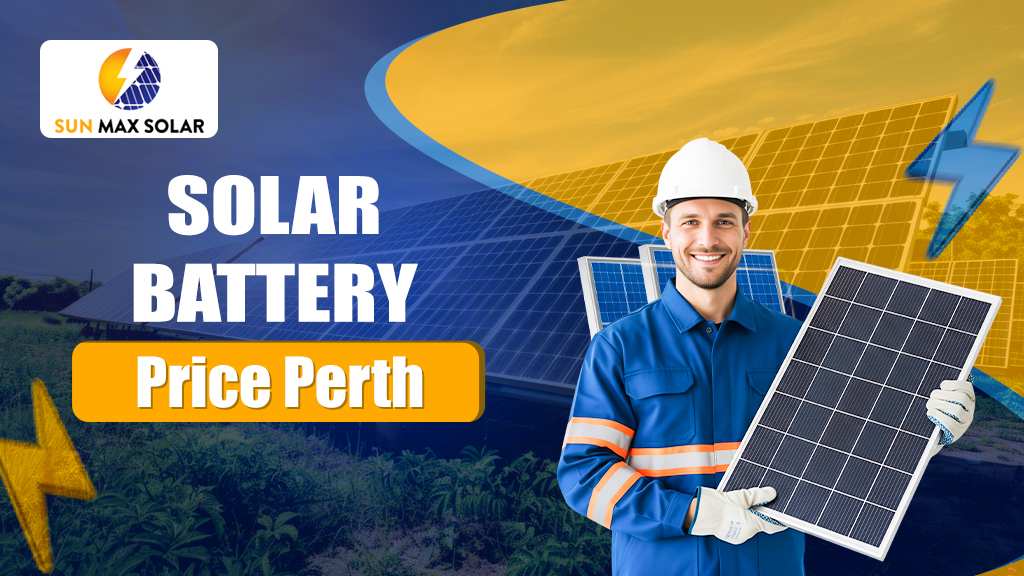 Solar Battery Price Perth: An Easy Guide for Perth Residents | Sun Max Solar